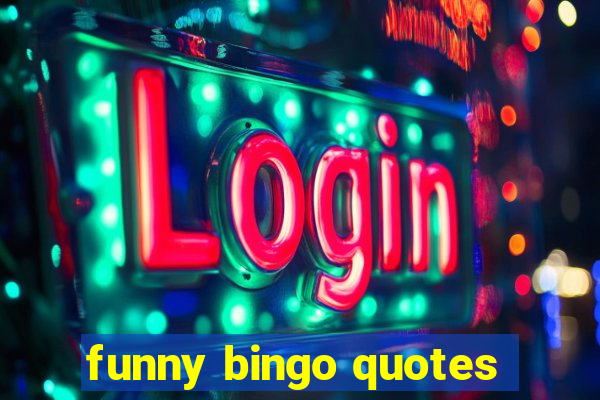 funny bingo quotes