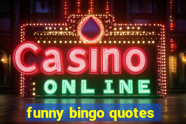 funny bingo quotes