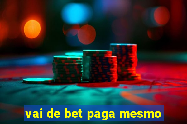 vai de bet paga mesmo