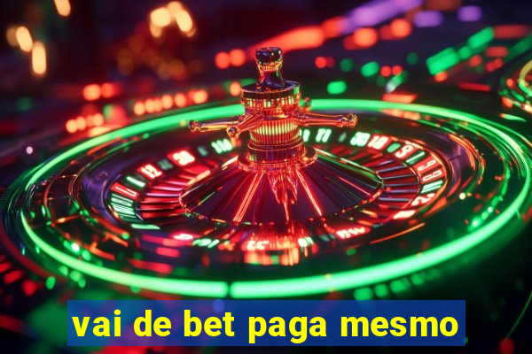 vai de bet paga mesmo