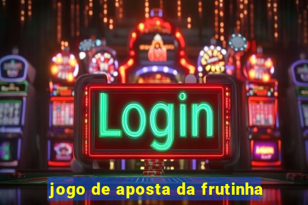 jogo de aposta da frutinha