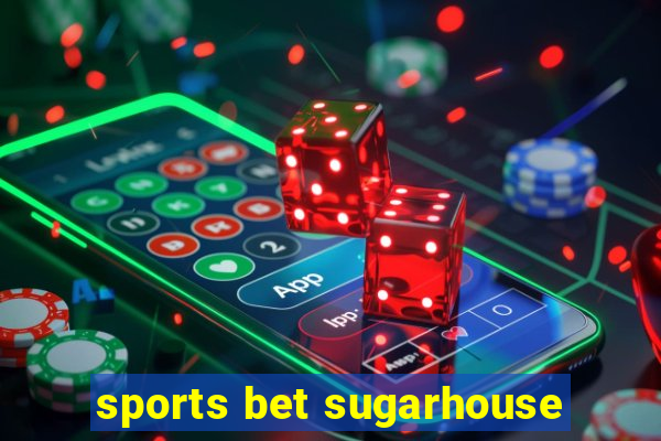 sports bet sugarhouse