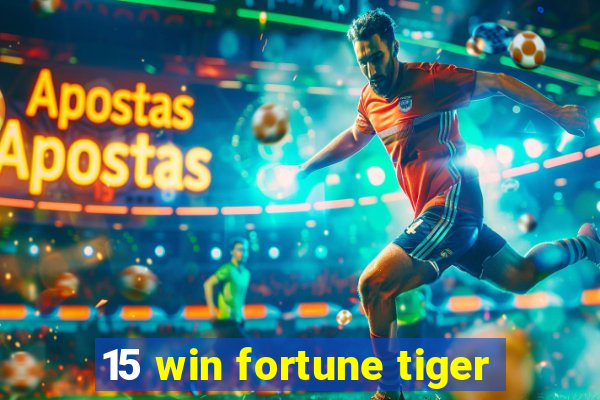 15 win fortune tiger