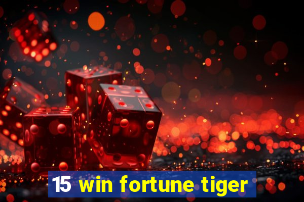 15 win fortune tiger