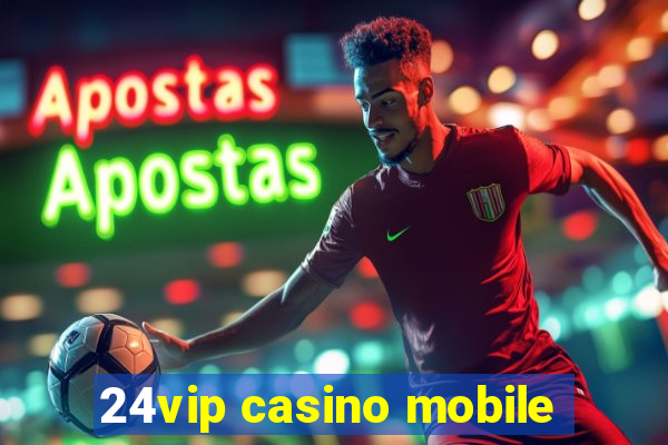 24vip casino mobile