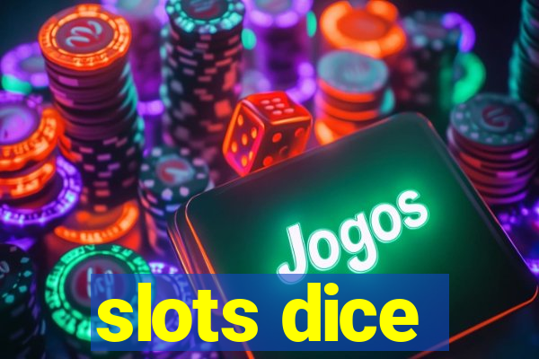 slots dice