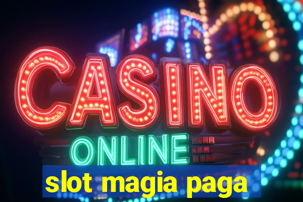 slot magia paga