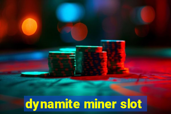 dynamite miner slot