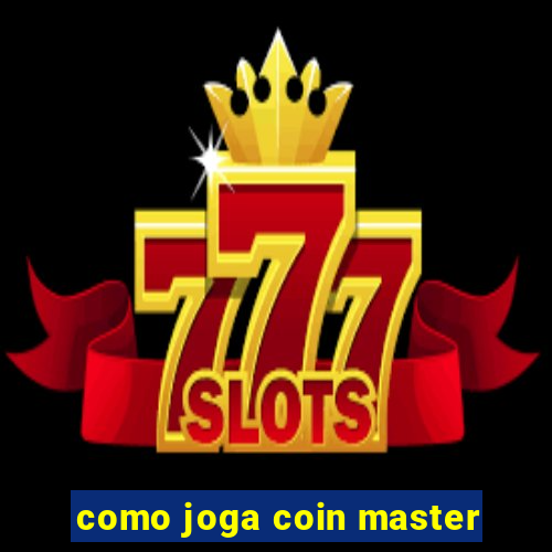 como joga coin master