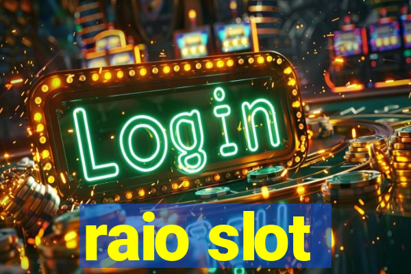 raio slot