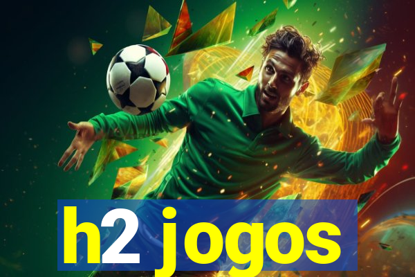 h2 jogos