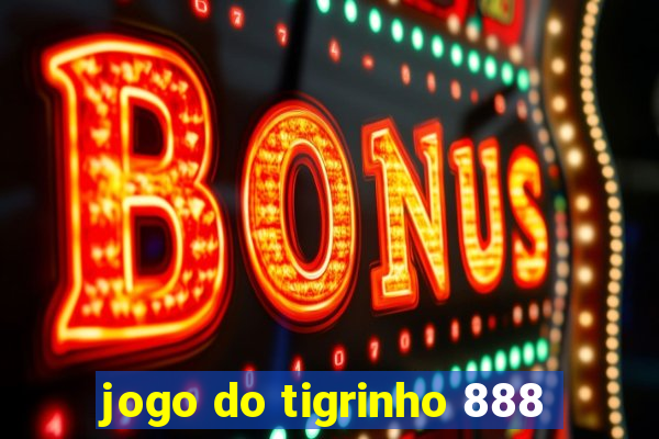 jogo do tigrinho 888