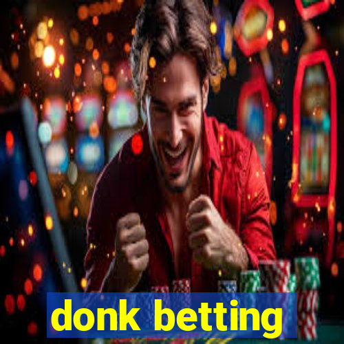 donk betting