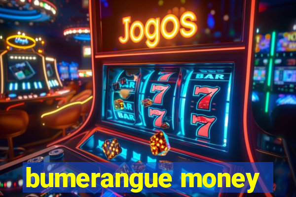 bumerangue money