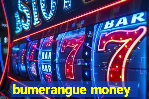 bumerangue money