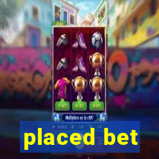 placed bet