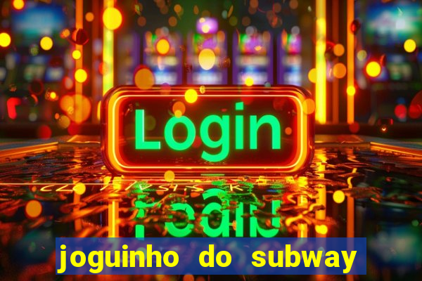 joguinho do subway surf que ganha dinheiro de verdade