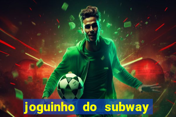 joguinho do subway surf que ganha dinheiro de verdade