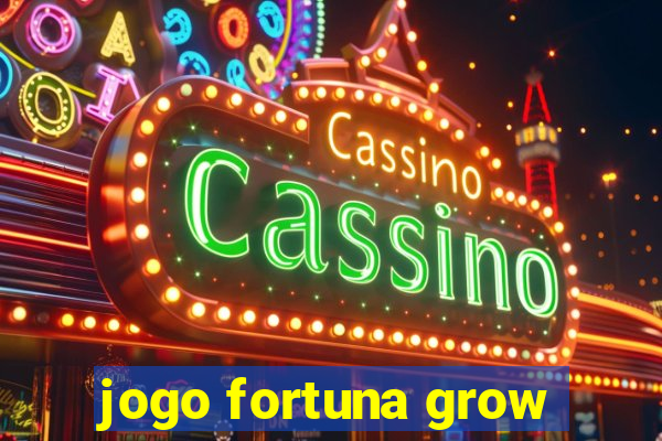 jogo fortuna grow