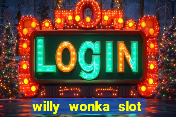 willy wonka slot machine jackpot