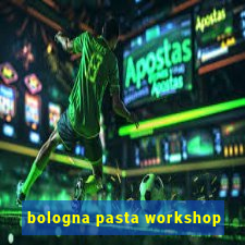 bologna pasta workshop