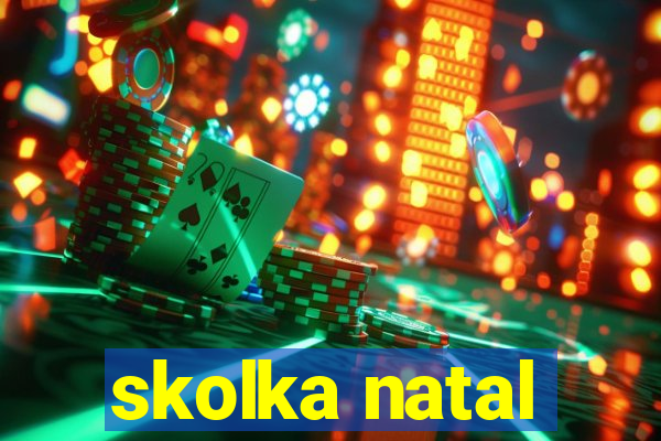 skolka natal