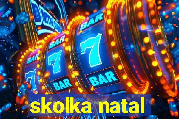 skolka natal