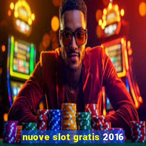 nuove slot gratis 2016