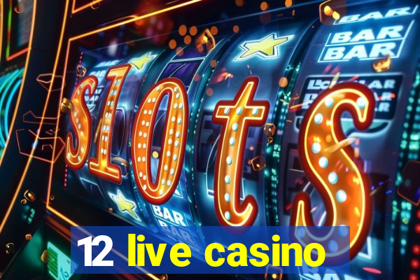 12 live casino