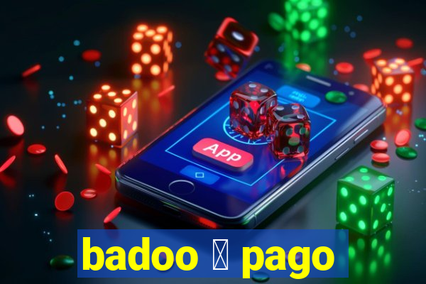 badoo 茅 pago