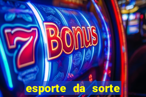 esporte da sorte apostas casino