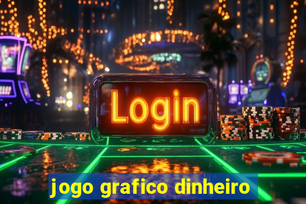 jogo grafico dinheiro