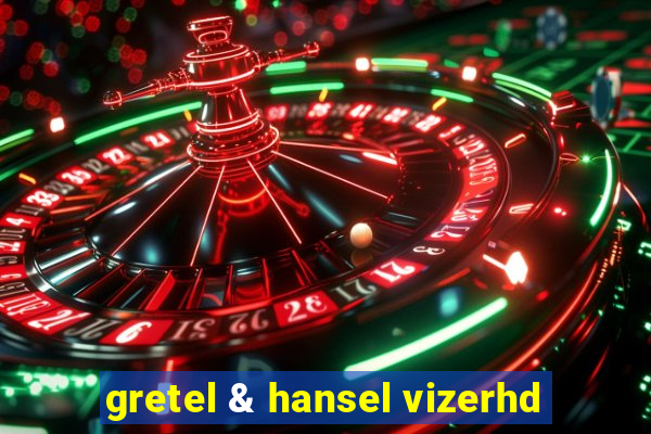 gretel & hansel vizerhd