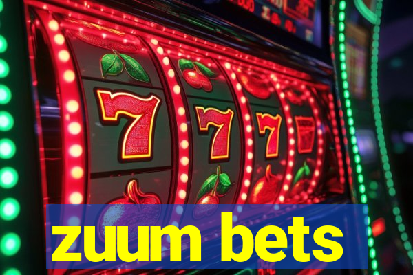 zuum bets