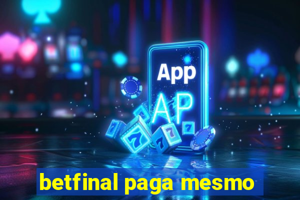 betfinal paga mesmo