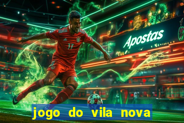 jogo do vila nova onde assistir