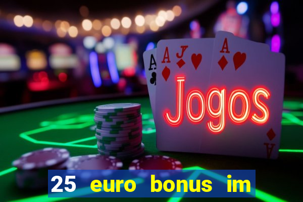 25 euro bonus im casino ohne einzahlung