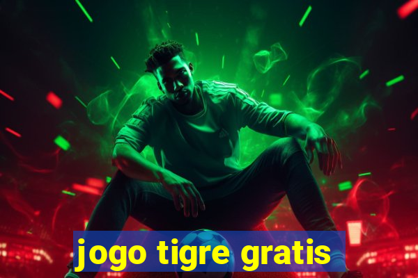 jogo tigre gratis