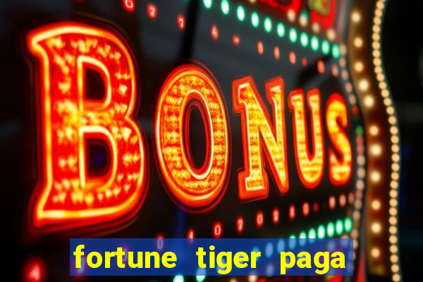 fortune tiger paga de verdade