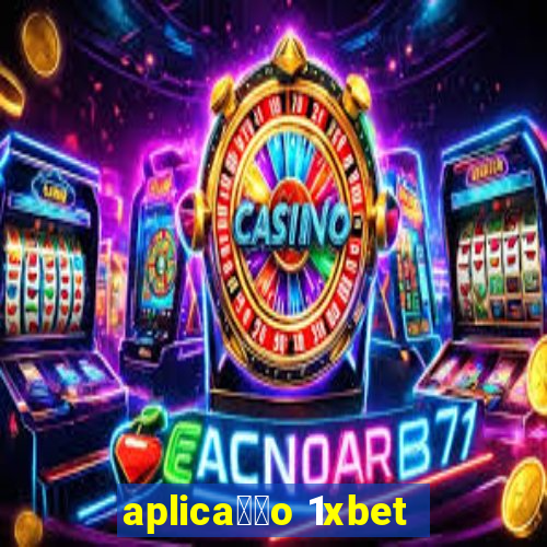 aplica莽茫o 1xbet