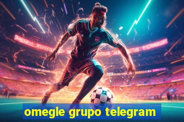 omegle grupo telegram