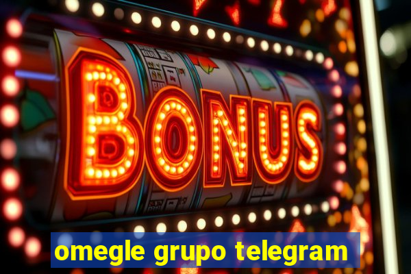 omegle grupo telegram