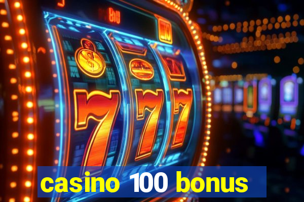 casino 100 bonus