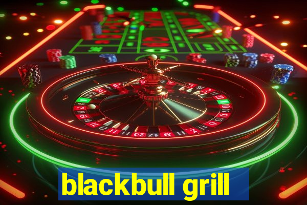 blackbull grill