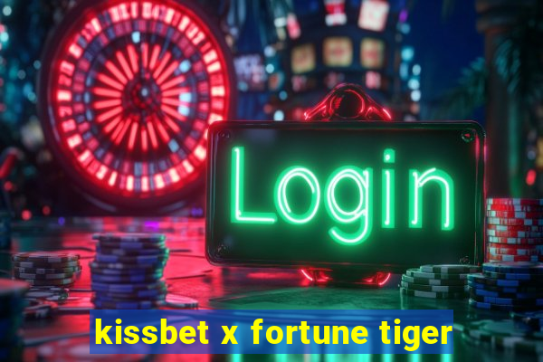 kissbet x fortune tiger