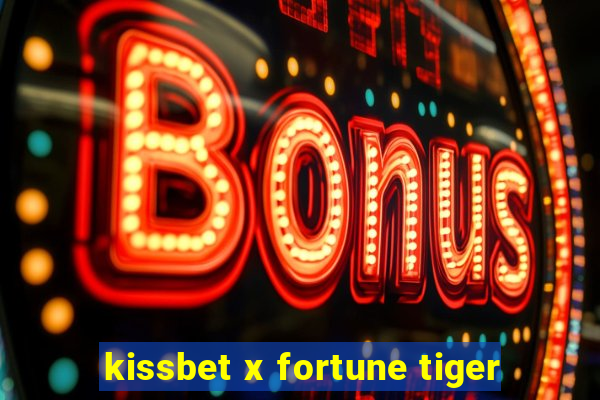 kissbet x fortune tiger