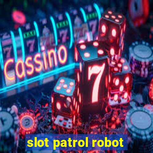 slot patrol robot