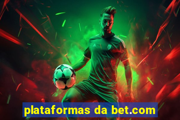 plataformas da bet.com