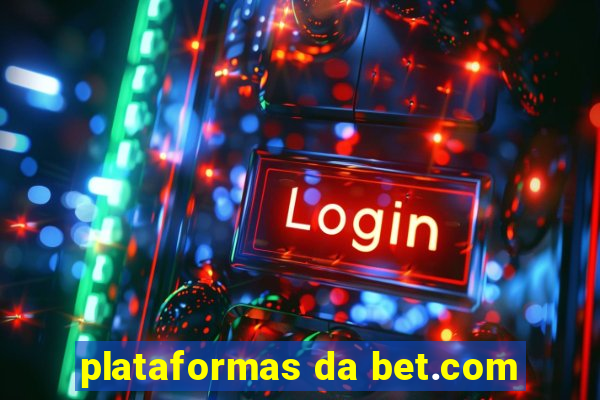 plataformas da bet.com