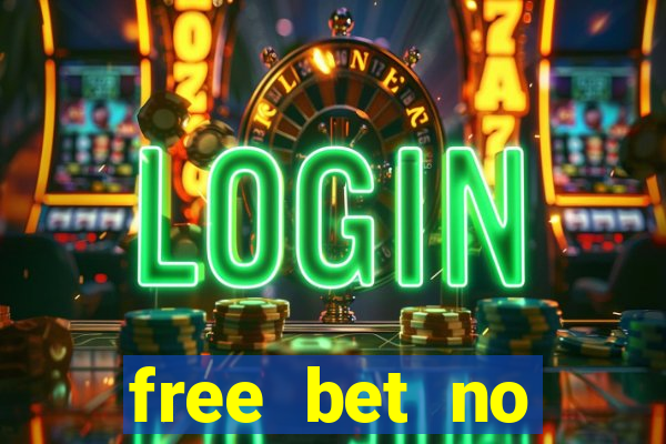 free bet no deposit required